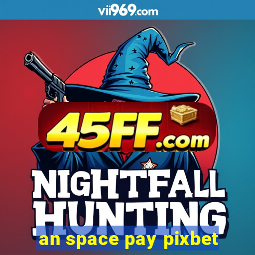 an space pay pixbet